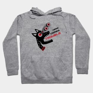 Here Comes Trouble Hoodie